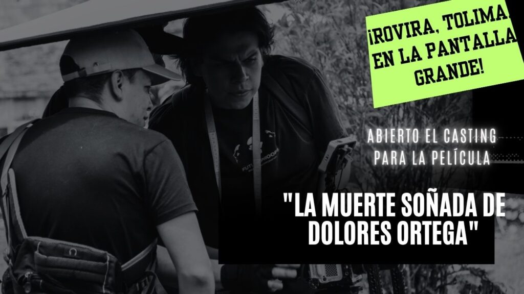 ¡Rovira, Tolima, en la pantalla grande! Abierto el casting para la película "La Muerte Soñada de Dolores Ortega"
